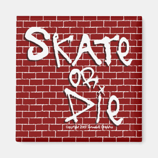 Skate or Die Magnet
