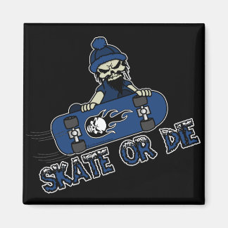 Skate or Die Magnet