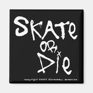 Skate or Die Magnet