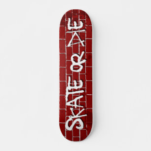 Skate or Die Skateboard