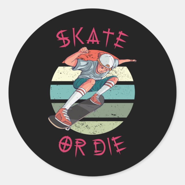 Skate or die Skateboarder Boy Classic Round Sticker (Front)
