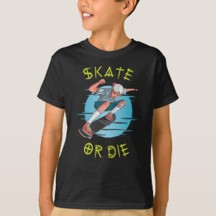 Skate or die Skateboarder Boy T-Shirt