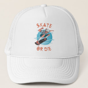 Skate or die Skateboarder Boy Trucker Hat