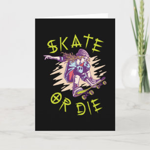 Skate or die Skateboarder Girl Card