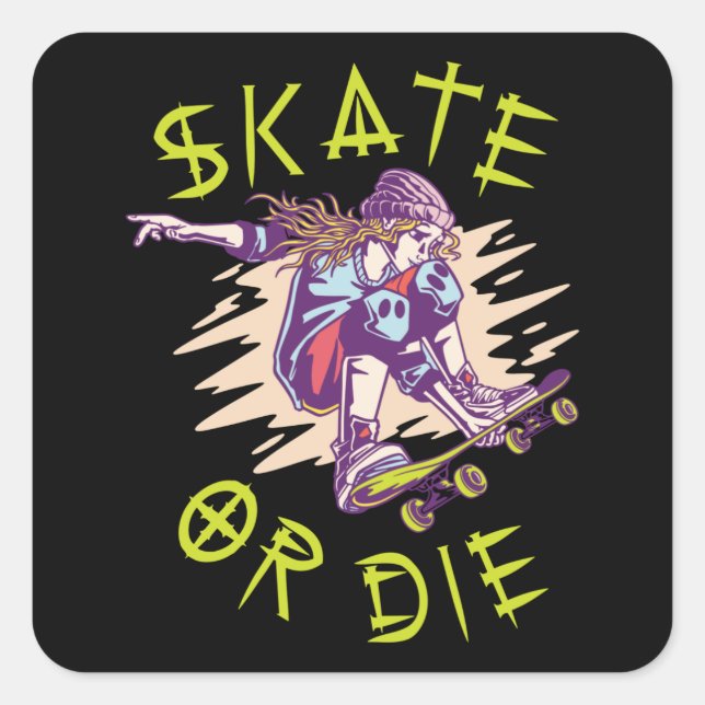 Skate or die Skateboarder Girl Square Sticker (Front)