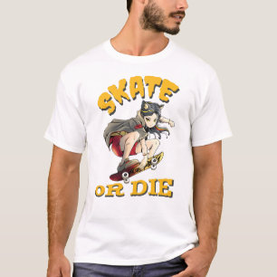 Skate or die Skateboarder Girl T-Shirt