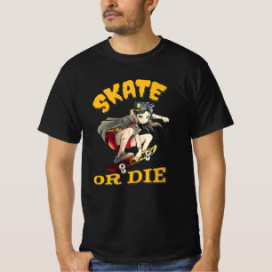 Skate or die Skateboarder Girl T-Shirt