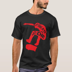Skate Or Die Skateboarder Saying Skater Quotes T-Shirt