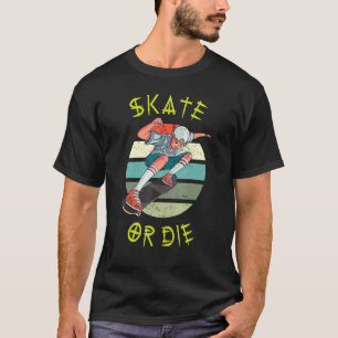 Skate or Die Skateboarding Teenager Boy Skateboard T-Shirt