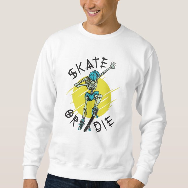 Skate or die Skeleton Skateboarder Sweatshirt (Front)