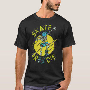 Skate or die Skeleton Skateboarder T-Shirt