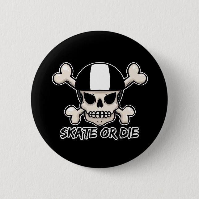 Skate or die skull and crossbones 6 cm round badge (Front)