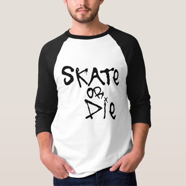 Skate or Die T-Shirt (Front)