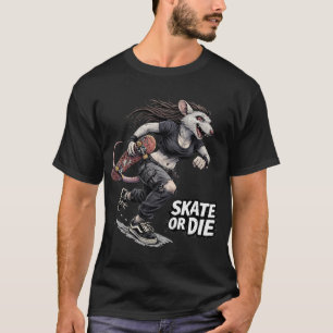 Skate Or Die T-Shirt