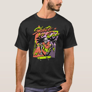 Skate or Die T-Shirt