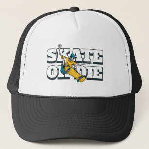 Skate Or Die Trucker Hat