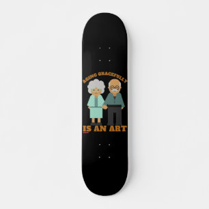 skateboard "AGING GRACEFULLY..."