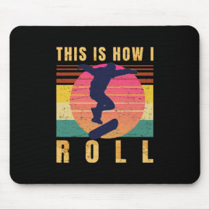 Skateboard Gifts - Skater - This Is How I Roll - R Mouse Mat