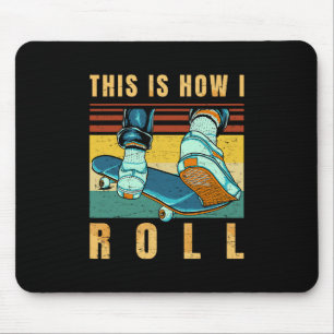Skateboard Gifts - Skater - This Is How I Roll - R Mouse Mat
