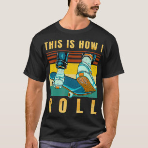 Skateboard Gifts  Skater  This is How I Roll  Retr T-Shirt
