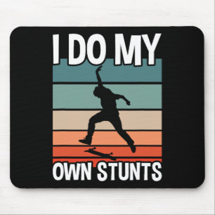 Skateboard I Do My Own Stunts Skater Mouse Mat