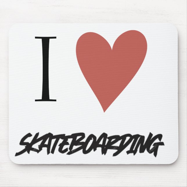 Skateboard I love skateboarding   Mouse Mat (Front)