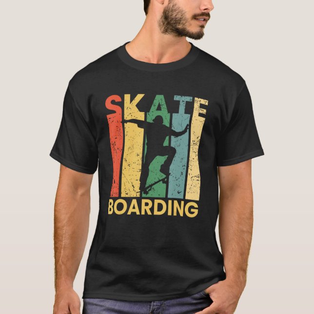 Skateboard I Skate Boarding I Skating Skate Skater T-Shirt (Front)