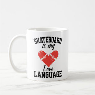 Skateboard is My Love Language -  Funny Skateboard Coffee Mug