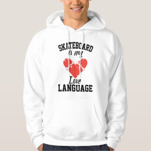 Skateboard is My Love Language - Funny Skateboard Hoodie