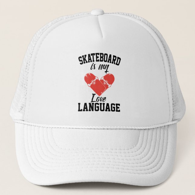 Skateboard is My Love Language -  Funny Skateboard Trucker Hat (Front)