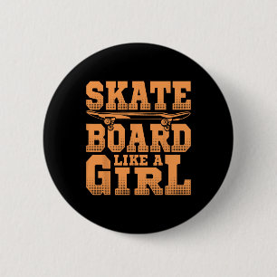Skateboard Like A Girl Skateboarding Lover Skater 6 Cm Round Badge