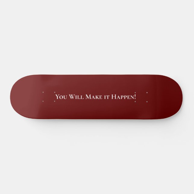 Skateboard Positive You Will Make It Happen (Horz)