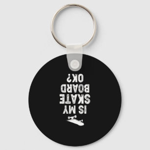 Skateboard Shirt Skateboarding T Shirts Is My Skat Key Ring