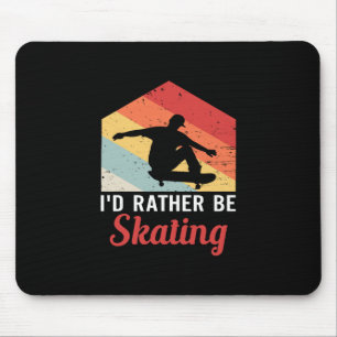 Skateboard Shirt Skater Gifts Id Rather Be Skatebo Mouse Mat