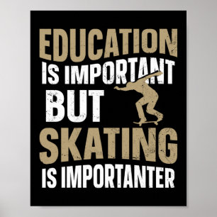 Skateboard Skateboarder Education Is Important But Poster