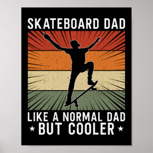 Skateboard Skateboarder Skateboard Dad Like A Poster