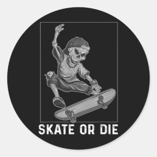 Skateboard Skeleton Shirt Skate Or Die Funny Skate Classic Round Sticker