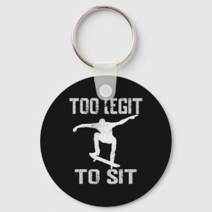 Skateboarder Too Legit To Sit Halfpipe Skater Gift Key Ring