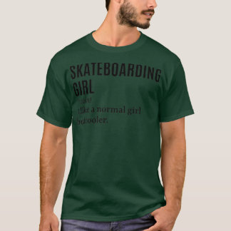 Skateboarding Girl Skateboarder Funny Quote T-Shirt