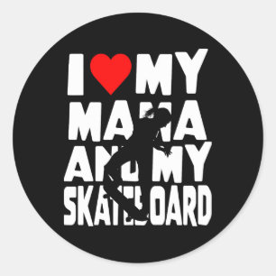 Skateboarding Girl Theme I Love Mama And My Skateb Classic Round Sticker
