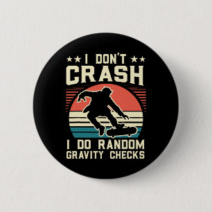 Skateboarding I Don't Crash I Do Random Gravity Ch 6 Cm Round Badge
