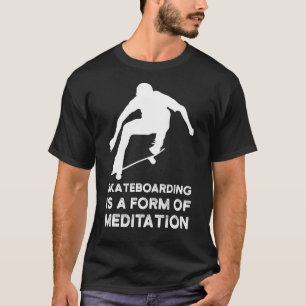 Skateboarding Is A Form Skating T-Shirt
