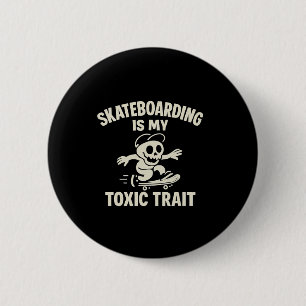 Skateboarding Is My Toxic Trait Cartoon Graphic 6 Cm Round Badge