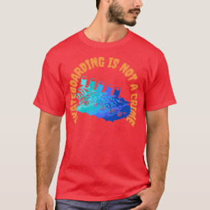 Skateboarding Is Not A Crime 19 T-Shirt