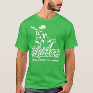 skateboarding is not a crime 1 2 T-Shirt