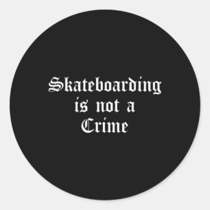 Skateboarding Is Not A Crime Old English Classic Round Sticker