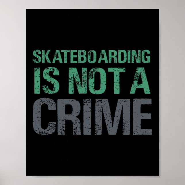 Skateboarding Is Not A Crime  Poster (Front)