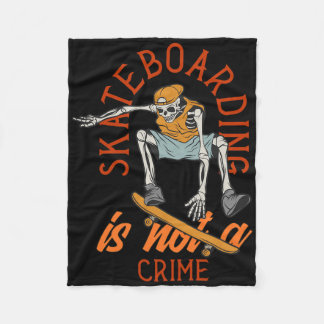 Skateboarding Is Not A Crime Skateboarder Skaters  Fleece Blanket