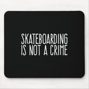Skateboarding Is Not A Crime Skating Extreme Sport Mouse Mat
