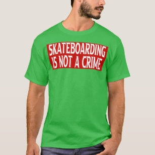 skateboarding is not a crime Vl2 T-Shirt